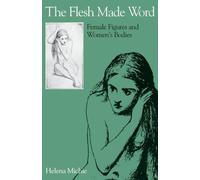 Flesh Made Word: Female Figures and Women's Bodies
