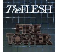 FLESH, THE - FIRETOWER