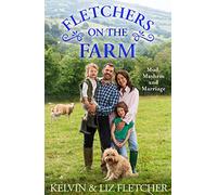 Los Fletchers en la granja – Barro, Caos y Matrimonio: Memorias de vida, amor y granja familiar