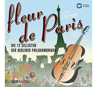 Fleur De Paris by Die 12 Cellisten Der Berliner Philharmoniker (2010-10-05)