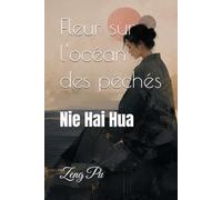 Fleur sur l'océan des péchés: Nie Hai Hua