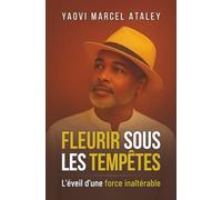 Fleurir sous les Tempêtes - L’Éveil d’une Force Inaltérable: Inspiré d’une histoire vraie : celle d’un père seul, debout face à la vie