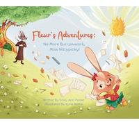 Fleur's Adventures: No More Burrowwork, Miss Nittypicky!: 1