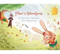 Fleur's Adventures: No More Burrowwork, Miss Nittypicky!