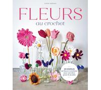 Fleurs au crochet: 28 modèles de fleurs à crocheter pour une déco green et durable: 31622