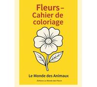 Fleurs - Cahier de Coloriage | 46 Illustrations à Imprimer ou à Colorier: Les amoureux des fleurs