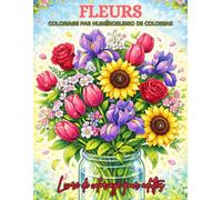 Fleurs Coloriage par numéros Livre de coloriage pour adultes: De magnifiques motifs floraux numérotés, parfaits pour encourager la pleine conscience, ... et profiter d’un instant calme et agréable