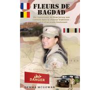 FLEURS DE BAGDAD: De l’autoroute du New Jersey aux convois dans la chaleur de l’Irak : le récit d’une jeune lieutenante
