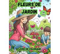 fleurs de jardin livre de coloriage: 50 pages à colorier pour évacuer le stress et s'amuser