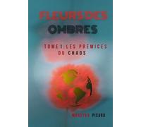 Fleurs des ombres: Les prémices du chaos
