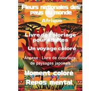 Fleurs nationales des pays du monde Afrique: Livres de coloriage pour adultes Un voyage coloré