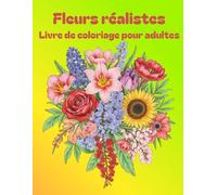 Fleurs réalistes - Livre de coloriage pour adultes: Illustrations botaniques | Cadeau | Pause créative | 50 motifs uniques | Illustrations au trait très détaillées | Parfait pour se détendre