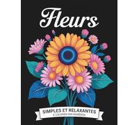 Fleurs simples et relaxantes à colorier par numéros: Un livre de coloriage apaisant pour adultes, idéal pour la détente et le bien-être