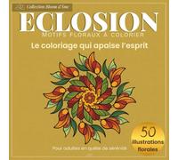 Fleurs stylisées à colorier pour adultes - Livre de coloriage relaxant et anti-stress: 50 illustrations florales zen pour détente, relaxation et créativité (Collection Bloom d'Âme)