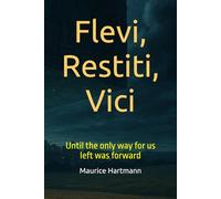 Flevi, Restiti, Vici: Until the only way for us left was forward