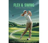Flex and Swing: Fascia's Role in Women's Golf Mastery