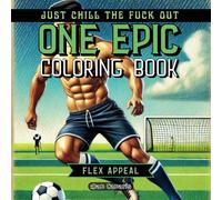 Flex Appeal - 50 Muscular Males, Hot Bods, & Fit Samples to Color Frustration Away: A Cheeky Coloring Book Featuring Ripped Dudes, Chiseled Abs, and ... Satisfaction. (ONE EPIC COLORING SERIES)