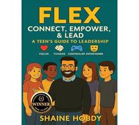 Flex: Connect, Empower, & Lead - A Teen's Guide to Leadership