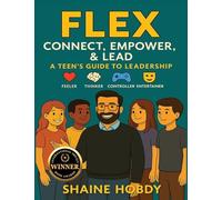 FLEX: Connect, Empower, & Lead - A Teen's Guide to Leadership