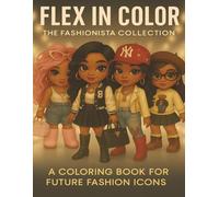 Flex in Color: Volume 1 - Style Icons Coloring Book for Kids and Tweens: A confidence-boosting fashion coloring book celebrating culture, creativity, and self-expression.