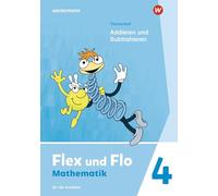 Flex und Flo 4. Themenheft Addieren und Subtrahieren. Für die Ausleihe: Ausgabe 2021