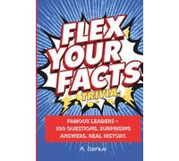 Flex Your Facts Trivia: Famous Leaders - 100 Questions. Surprising Answers. Real History.