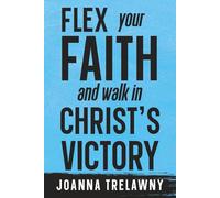 Flex Your Faith and Walk in Christ's Victory (Christian Living)