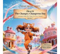 Flexi and the Changey-Changeroo Day: Learning to Adapt When Things Don't Go as Planned: 7 (Think Like a Brain!: Cortex Castle)