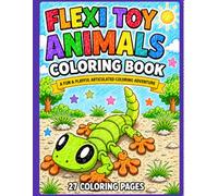 Flexi Toy Animals Coloring Book: A Fun & Playful Articulated Coloring Adventure with Cute Flexi Creatures for Kids
