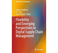 Flexibility and Emerging Perspectives in Digital Supply Chain Management (Flexible Systems Management)