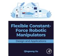 Flexible Constant-Force Robotic Manipulators: Design and Applications