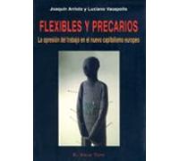 Flexibles Y Precarios: La Opresion Del Trabajo En El Nuevo Capita Lism