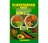 FLEXITARIAN DIET: Balanced Nutrition Method: Discover how to lose weight and feel good, the modern guide to sustainable well-being