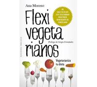 Flexivegetarianos. Vegetarianiza tu dieta | Ana Moreno
