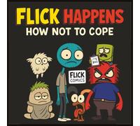 Flick Happens: How Not to Cope
