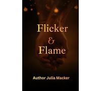 Flicker & Flame: 1 (Flicker & Flame: Poems on the Spark Between Us)
