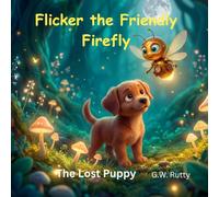 Flicker the Friendly Firefly: The Lost Puppy (The Adventures of Flicker the Friendly Firefly)