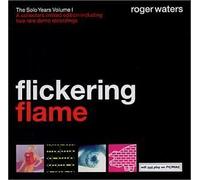 Flickering Flame: The Solo Years Volume 1 by Roger Waters