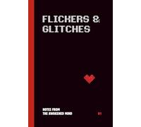 Flickers and Glitches: Notes From the Awakened Mind