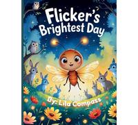 Flicker's Brightest Day A Story about the Power of a Happy Heart