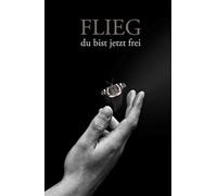 Flieg, du bist jetzt frei: Ein Hardcover-Journal, ideal zum Verarbeiten von Trauer, Verlust eines geliebten Menschen, Haustiers oder dem Ende einer ... kreativer Raum für Heilung und Erinnerungen.