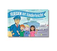 Fliegen ist kinderleicht: Mutmachendes Bilderbuch gegen Flugangst - Sicher & spaßig fliegen ab 5 Jahren
