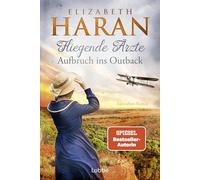 Fliegende Ärzte - Aufbruch ins Outback: Australien-Roman. Mit dem Royal Flying Doctor Service im Outback
