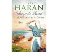 Fliegende Ärzte - Schicksal unter roter Sonne: Australien-Roman. Mit dem Royal Flying Doctor Service im Outback