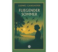 Fliegender Sommer. Erzählungen aus den Alpen - von Sommerlicht, Sehnsucht und vergänglichem Glück
