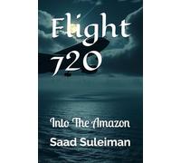 Flight 720: Into The Amazon (Flight 720: The Plane That Rebelled)