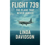 Flight 739: The Plane That Never Landed. (WHEN THE BEACON WENT SILENT SERIES)