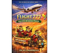 FLIGHT 777 AND THE CROCODILE RETIREMENT PARADE: The Los Bigas Sky-Comedy Series