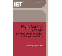 Flight Control Systems: Practical Issues in Design and Implementation (Control, Robotics and Sensors)