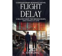 Flight Delay: A Delayed Flight, Two Broken Hearts, One Chance at Love